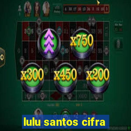 lulu santos cifra